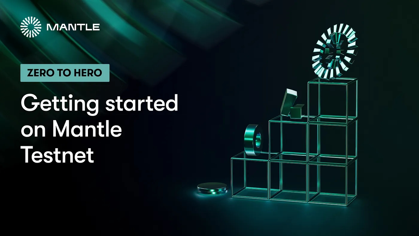 Zero to Hero: Getting Started on Mantle Testnet