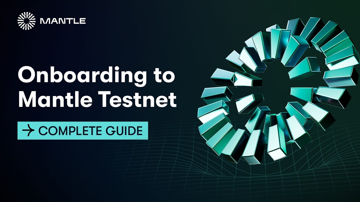 Onboarding to Mantle Testnet: A Complete Guide
