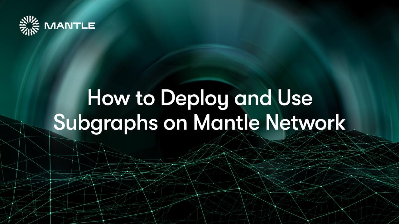 How to Deploy and Use Subgraphs on Mantle Network